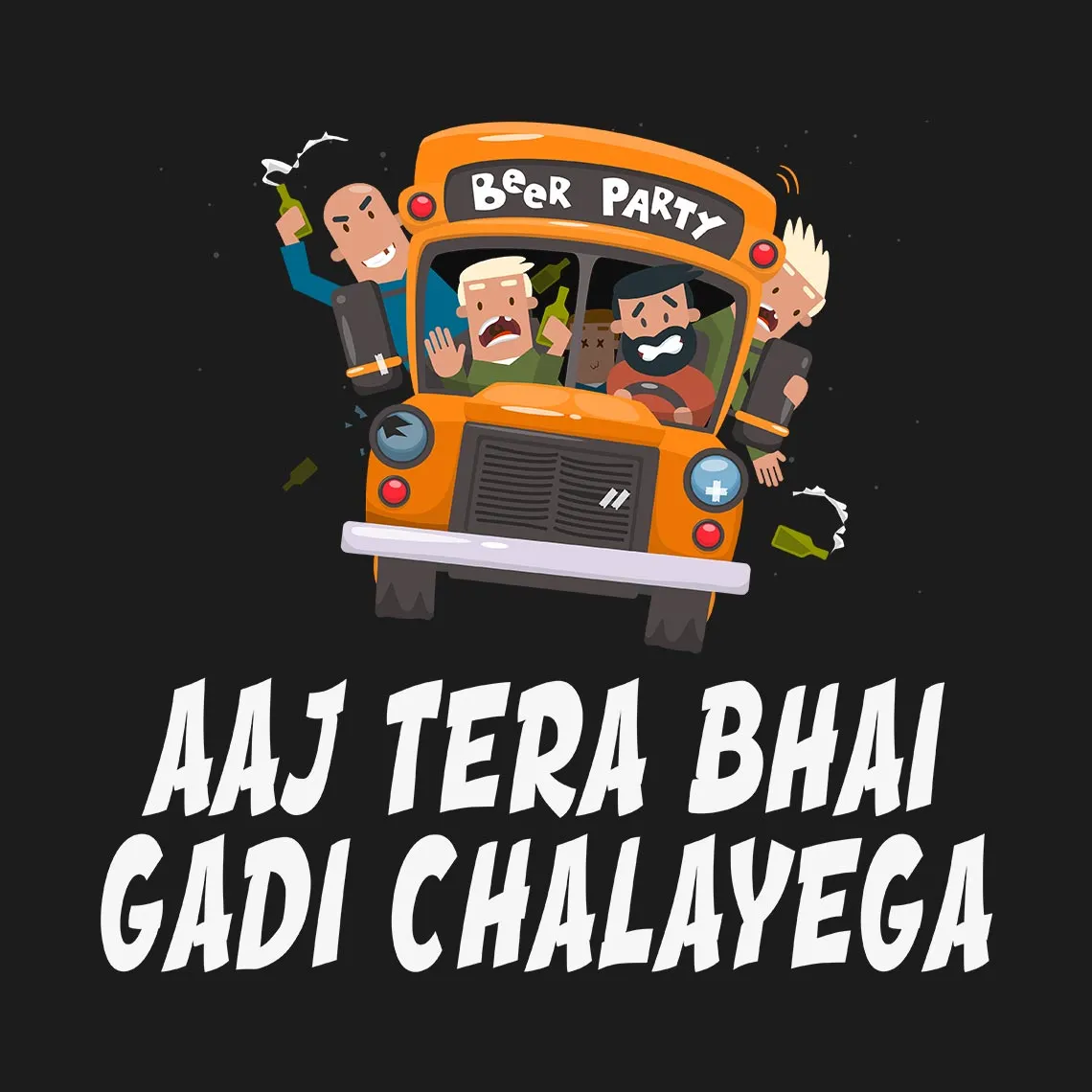 Aaj Tera Bhai Gadi Chalayega Half Sleeve T-Shirt