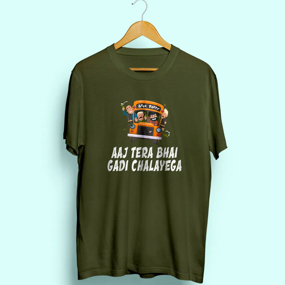 Aaj Tera Bhai Gadi Chalayega Half Sleeve T-Shirt