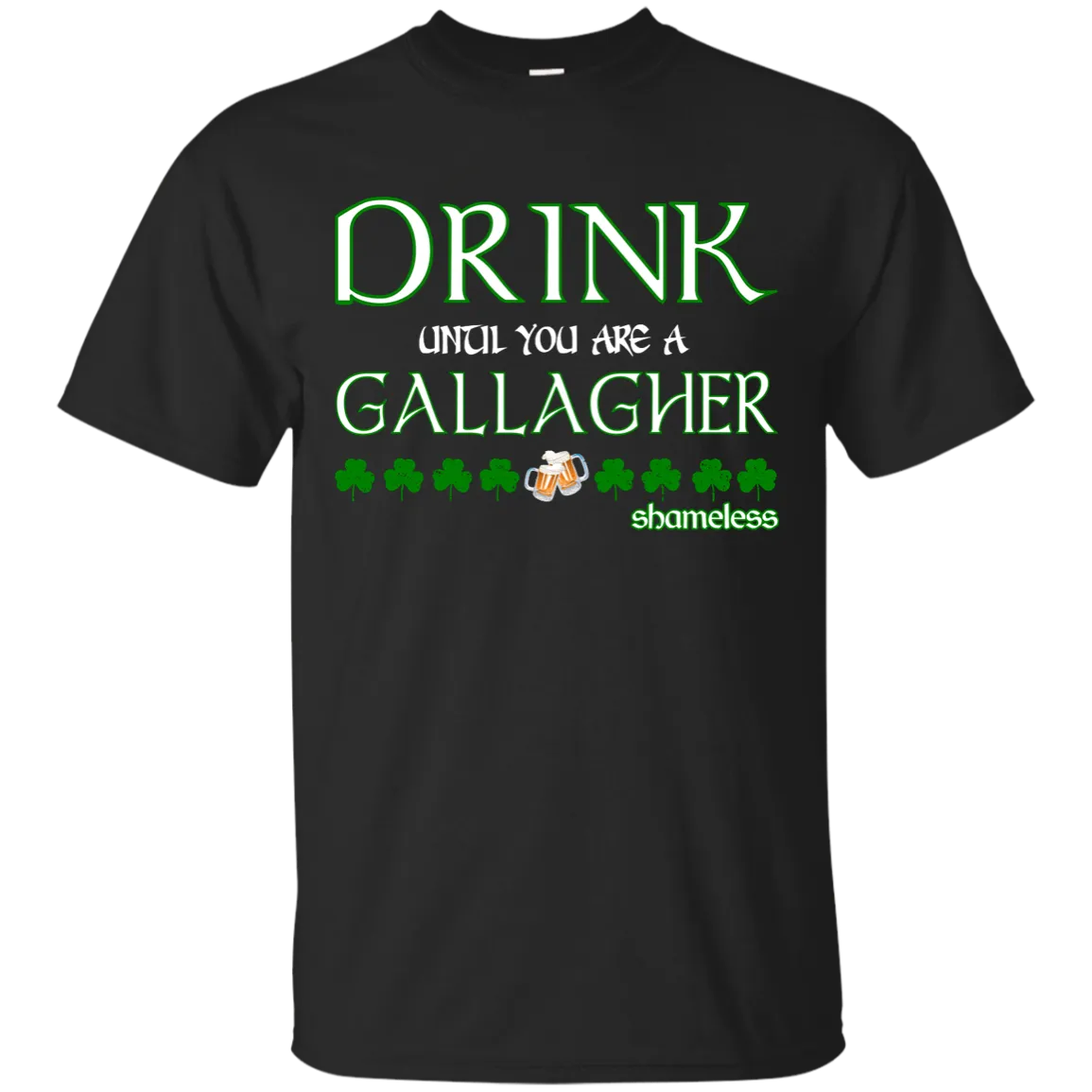 Drink until you are a Gallagher shameless Shirt, Hoodie, Tank