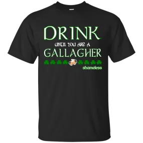 Drink until you are a Gallagher shameless Shirt, Hoodie, Tank