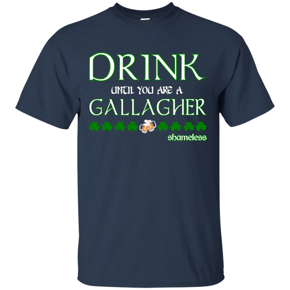 Drink until you are a Gallagher shameless Shirt, Hoodie, Tank