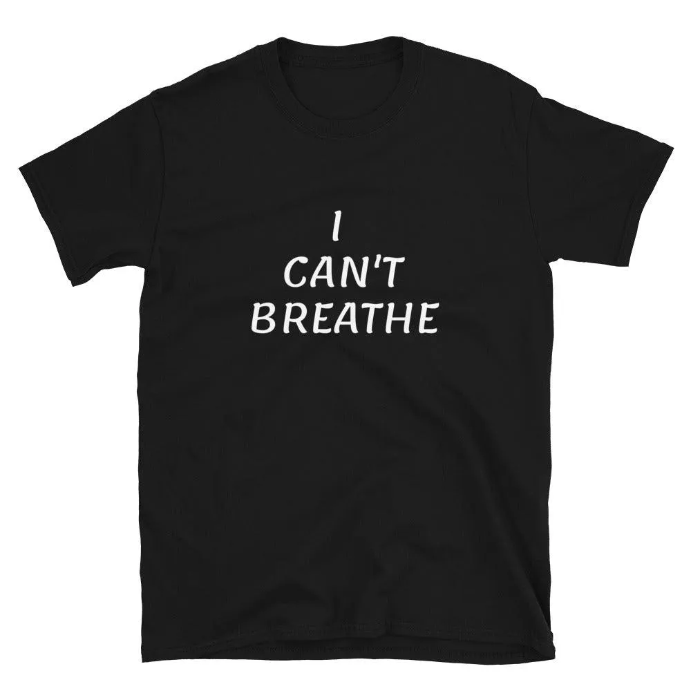 I Can't Breathe Short-Sleeve Unisex T-Shirt