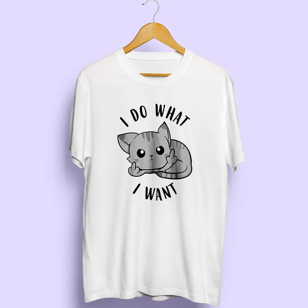 I Do What I Want Half Sleeve T-Shirt